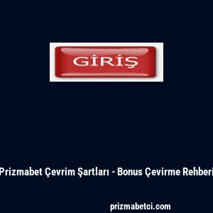 Prizmabet &Ccedil;evrim Şartları - Bonus &Ccedil;evirme Rehberi