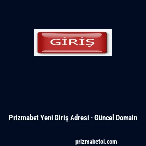 Prizmabet Yeni Giriş Adresi - G&uuml;ncel Domain